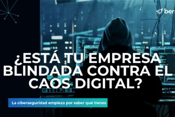 ¿Está tu empresa blindada contra el caos digital? La ciberseguridad empieza por saber qué tienes
