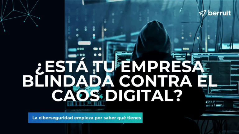 ¿Está tu empresa blindada contra el caos digital? La ciberseguridad empieza por saber qué tienes