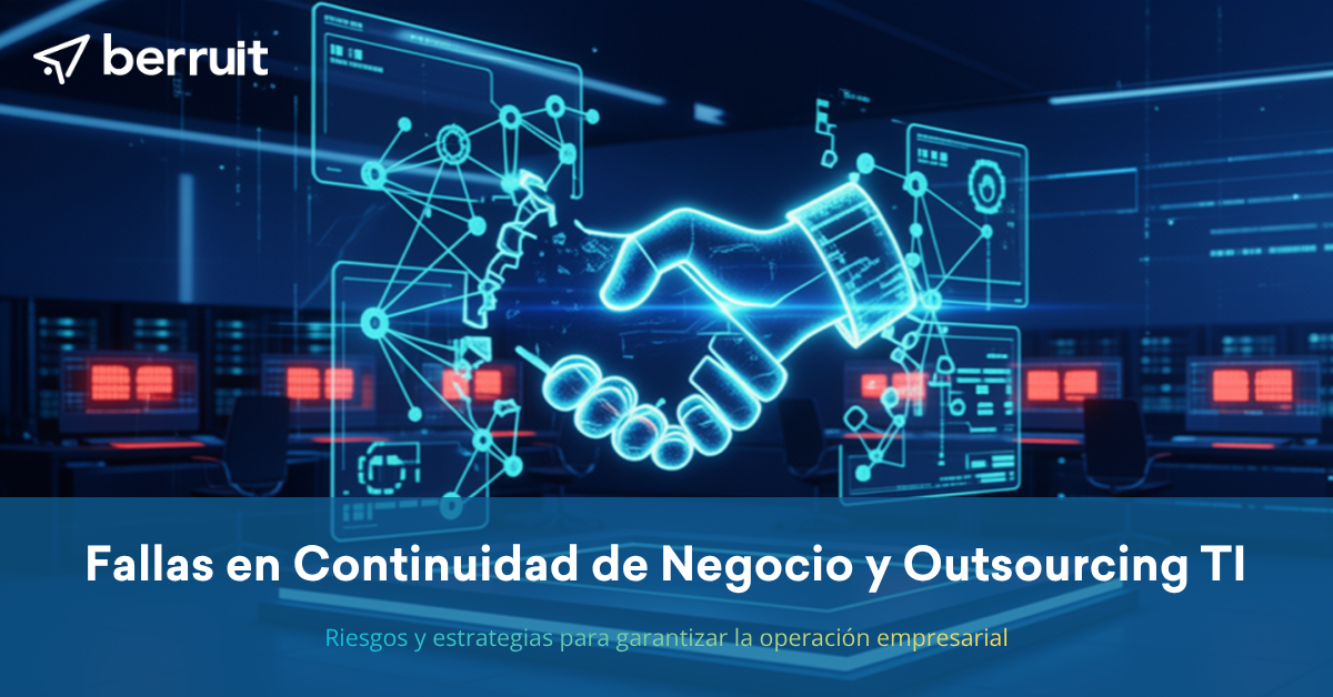 MÁS ALLÁ DEL «TICKET ABIERTO»: 5 PROBLEMAS CRÍTICOS DE TI QUE TU PROVEEDOR ACTUAL NO SABE RESOLVER (Y CÓMO LOS SOLUCIONA BERRUIT) 2 Fallas de negocio y outsourcing IT - Berruit