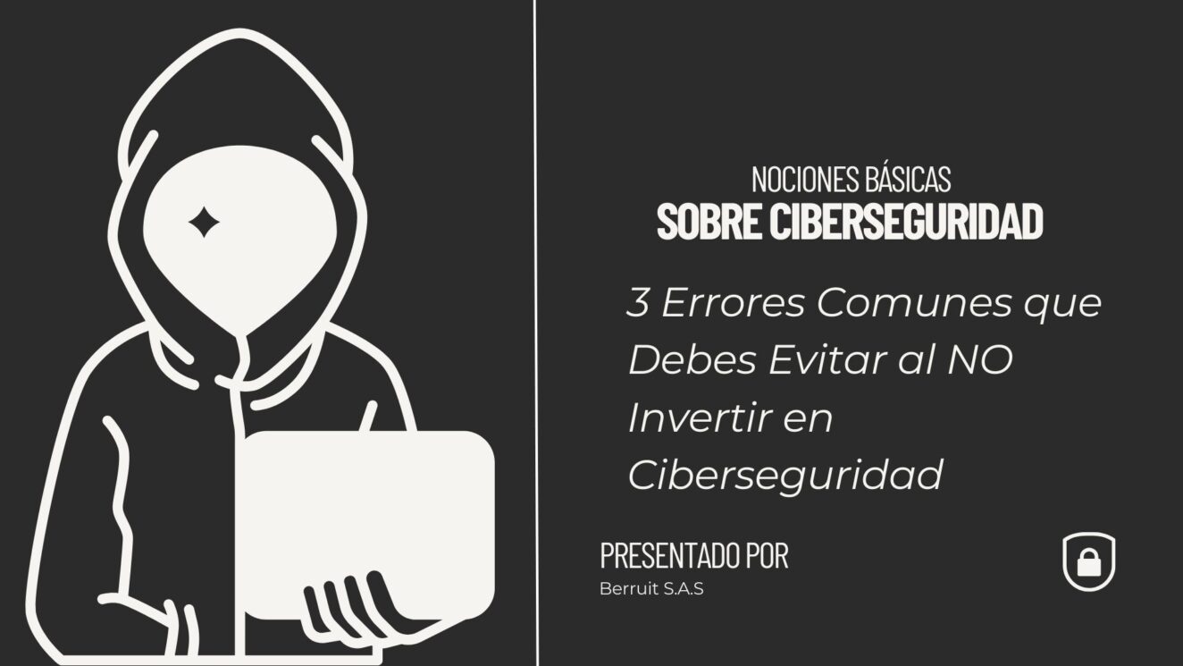3 Errores Comunes que Debes Evitar al NO Invertir en Ciberseguridad 1 Ciberseguridad